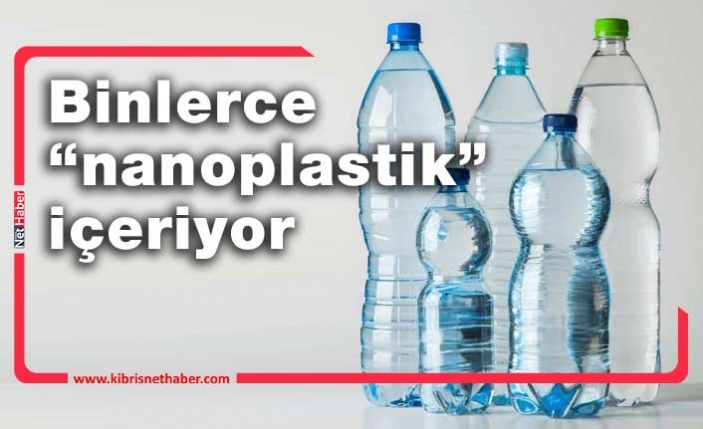 Araştırmaya göre pet şişedeki su, insan sağlığı için tehlikeli